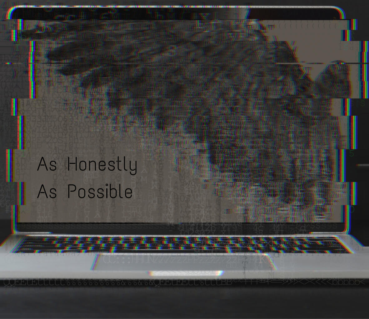 8: As Honestly As Possible