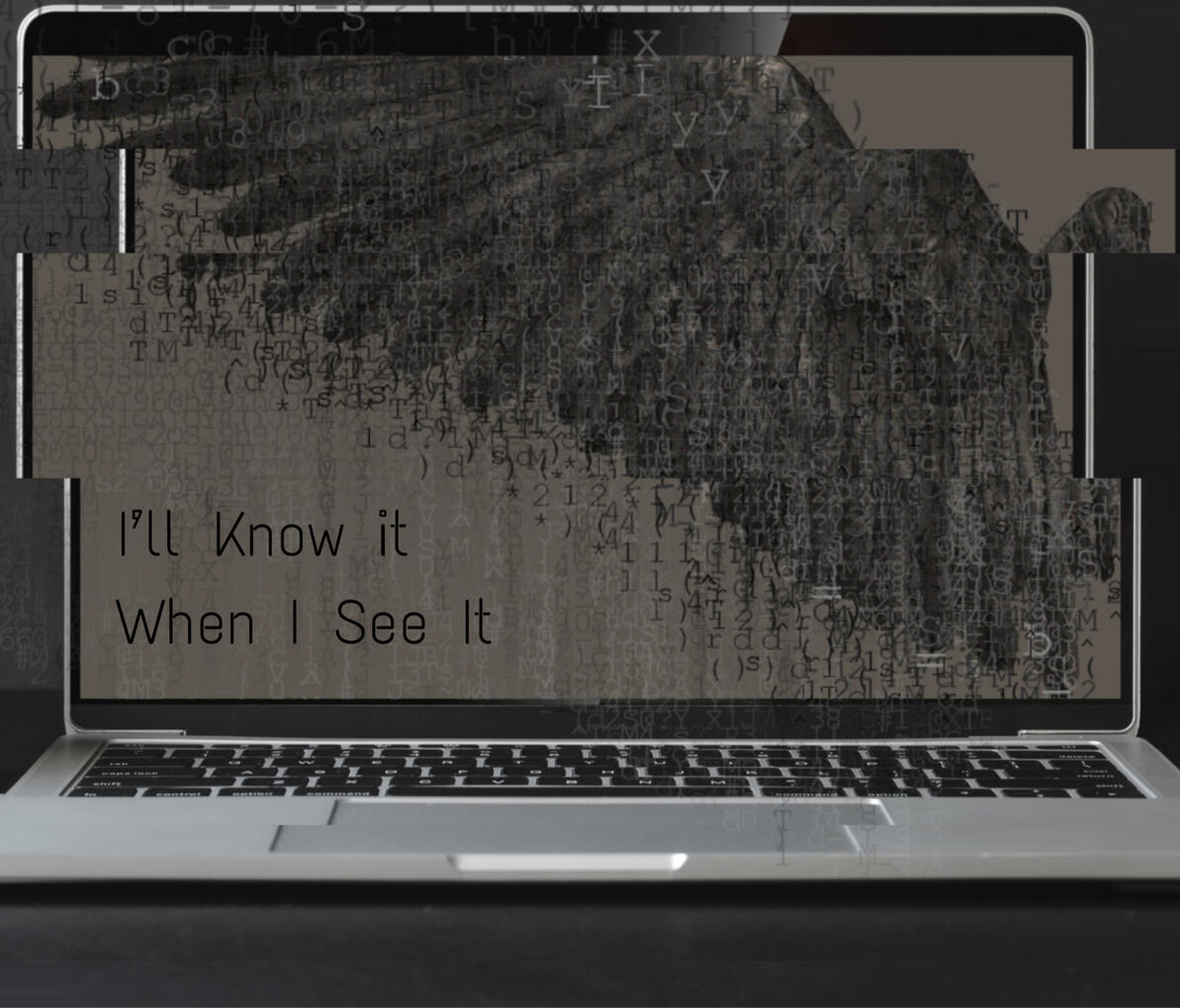 7: I'll Know it When I See It