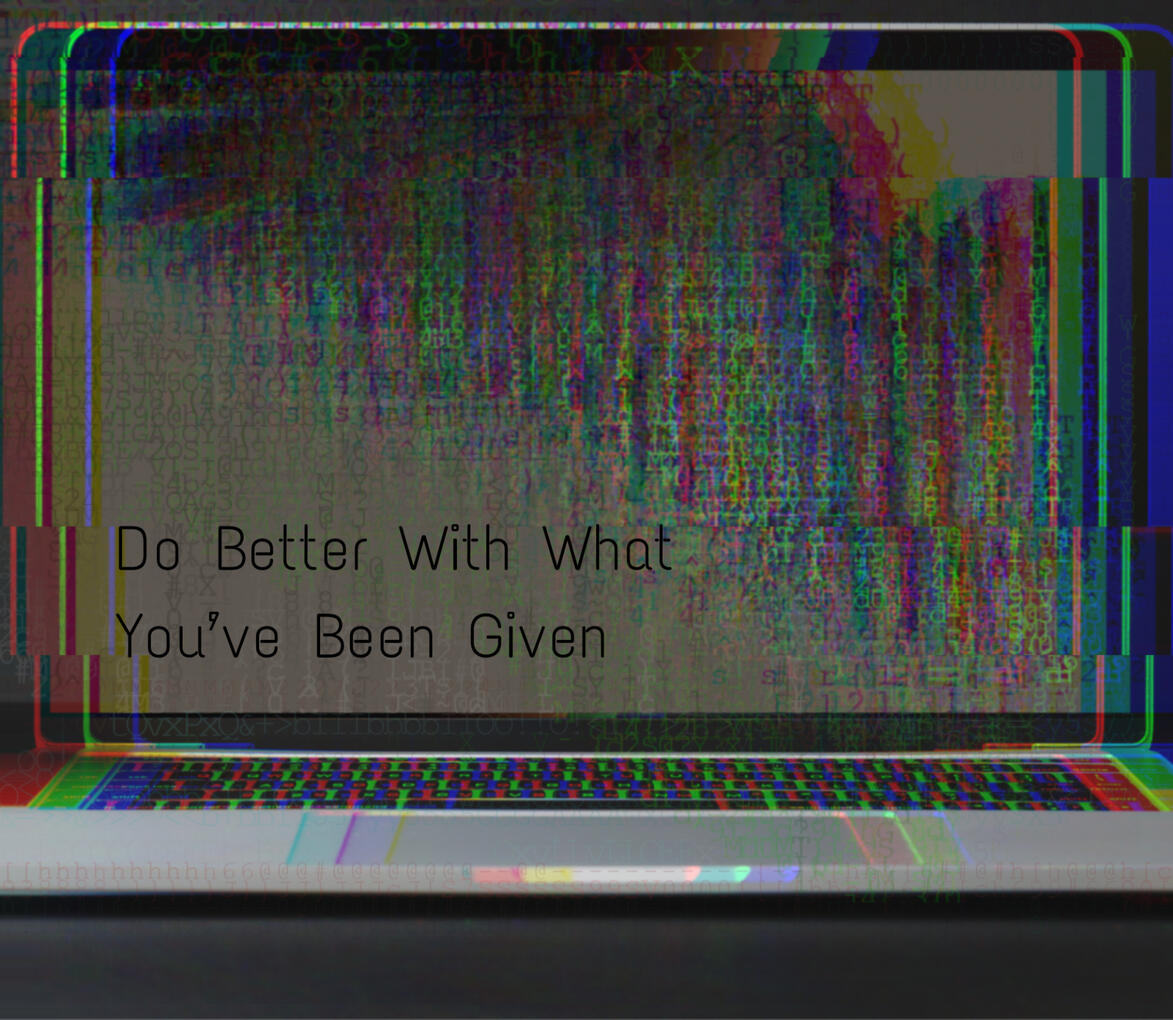 9: Do Better With What You've Been Given